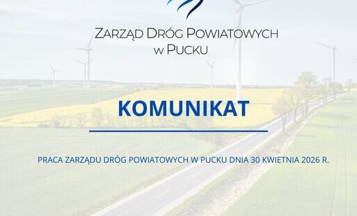 Komunikat! Praca Zarządu Dróg Powiatowych w Pucku dnia 30 kwietnia 2026 r.
